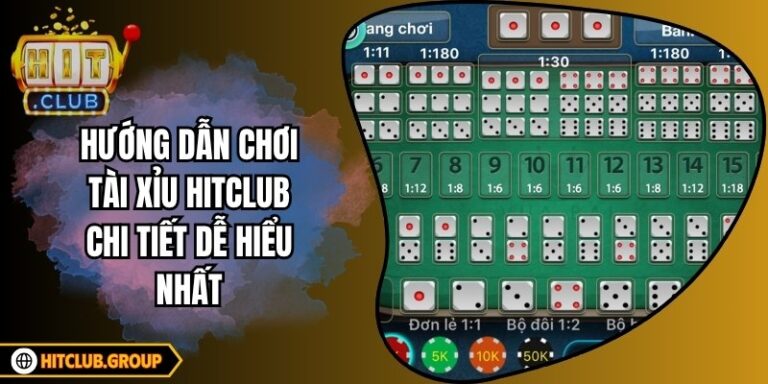 Hướng Dẫn Chơi Tài Xỉu Hitclub Chi Tiết Dễ Hiểu Nhất