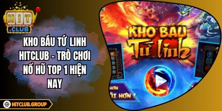 Kho Báu Tứ Linh Hitclub - Trò Chơi Nổ Hũ Top 1 Hiện Nay